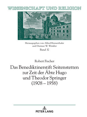 cover image of Das Benediktinerstift Seitenstetten zur Zeit der Aebte Hugo und Theodor Springer (1908 – 1958)